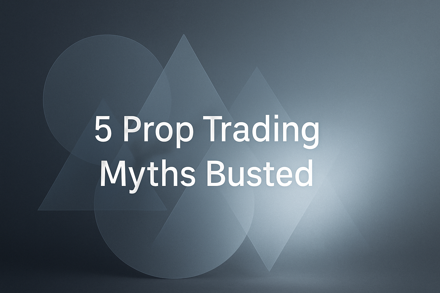 5 Prop Trading Myths Busted